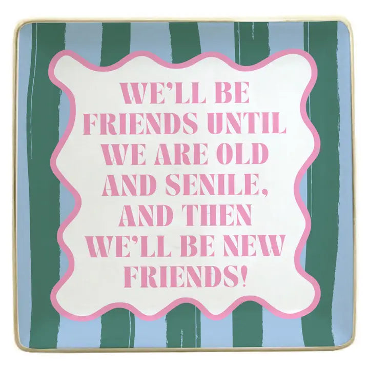Ceramic Trinket Tray We'll Be Friends Until We Are Old - Eden Lifestyle