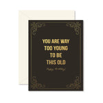 Too Young To Be This Old Birthday Greeting Card - Eden Lifestyle