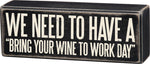 Primitives By Kathy, Home - Decorations,  Wine to Work Box Sign
