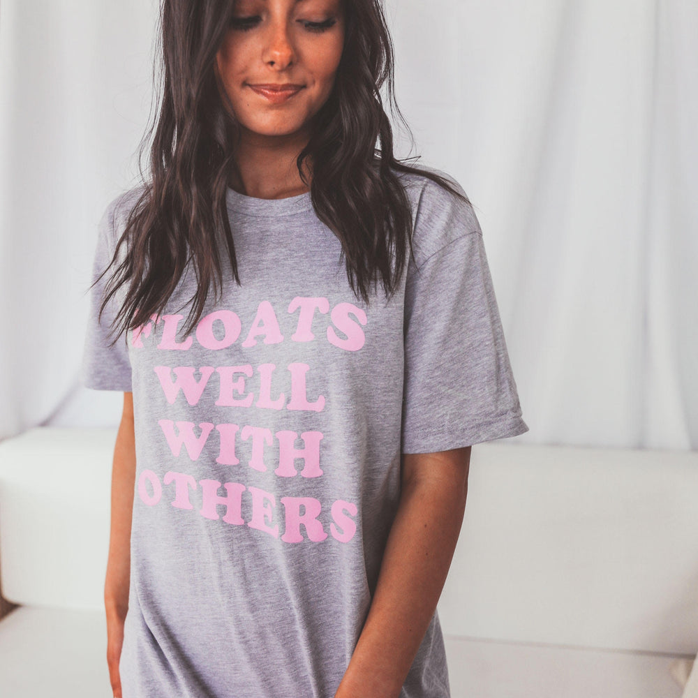 Floats Well with Others TShirt - Eden Lifestyle