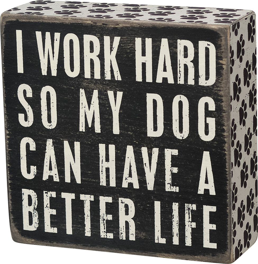 Box Sign - Dog Better Life - Eden Lifestyle