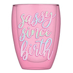 Double-Wall Stemless Glass - Sassy Since Birth - Eden Lifestyle