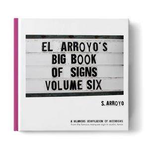 El Arroyo's Big Book of Signs Volume Six - Eden Lifestyle