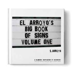 El Arroyo, Home - Decorations,  El Arroyo's Big Book of Signs Volume One