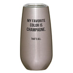 My Favorite Color is Champagne Tumbler - Eden Lifestyle