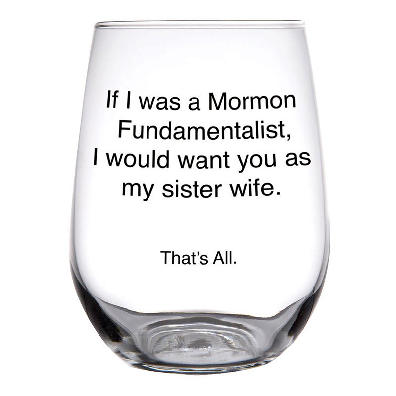 Eden Lifestyle, Home - Drinkware,  If I were a Mormon Fundamentalist