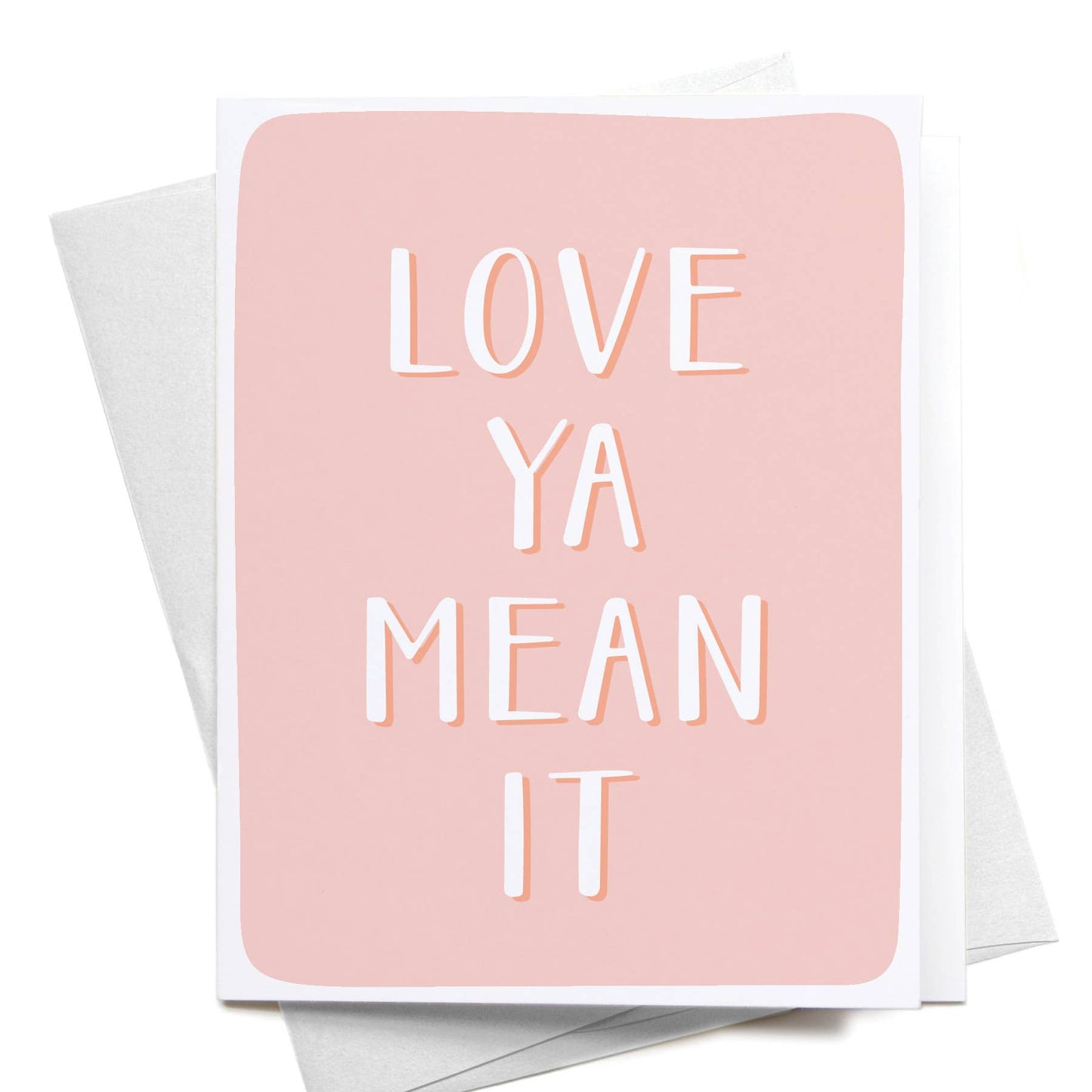 Love Ya Mean It Greeting Card - Eden Lifestyle
