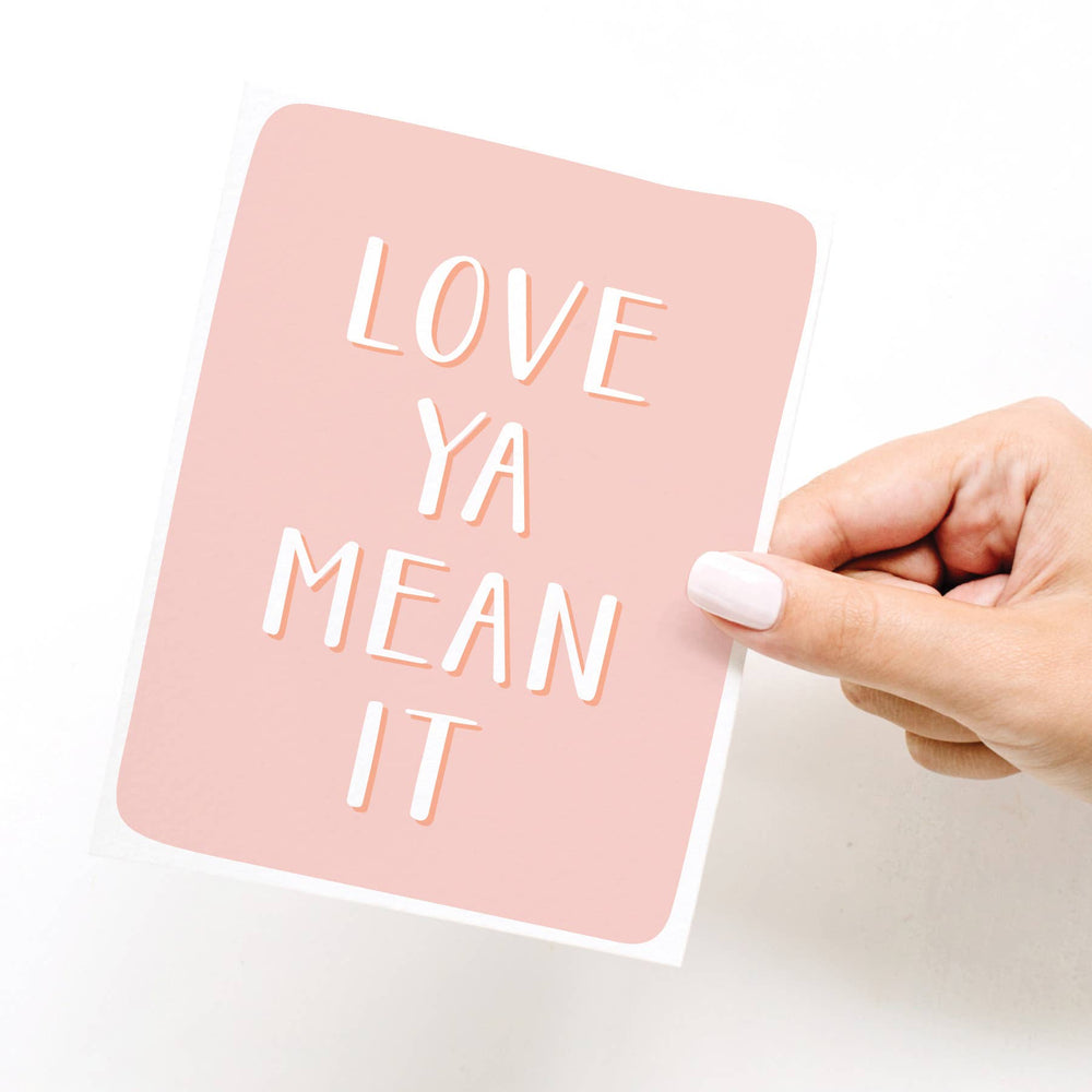 Love Ya Mean It Greeting Card - Eden Lifestyle