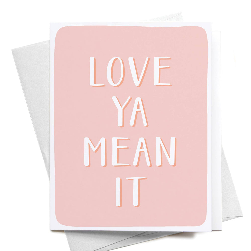 Love Ya Mean It Greeting Card - Eden Lifestyle