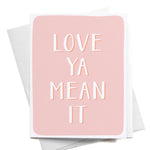 Love Ya Mean It Greeting Card - Eden Lifestyle