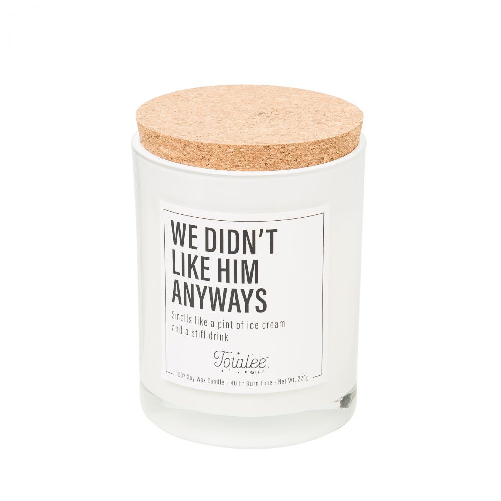 We Didn't Like Him Anyways Soy Candle - Eden Lifestyle