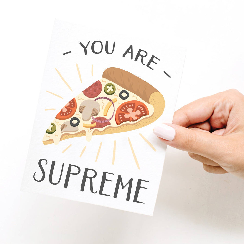 You Are Supreme Pizza Greeting Card - Eden Lifestyle