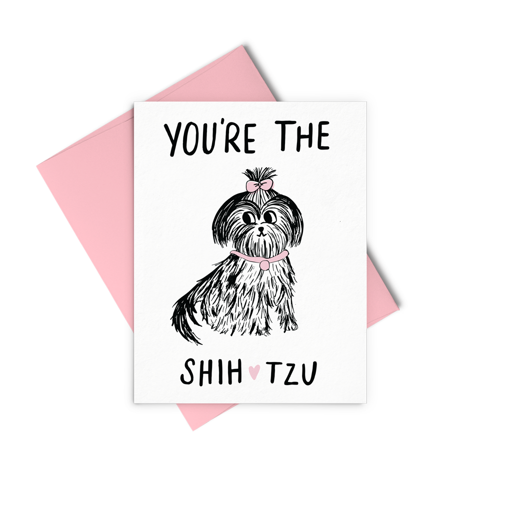 Eden Lifestyle, Gifts - Greeting Cards,  You're The Shih Tzu Greeting Card
