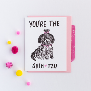 Eden Lifestyle, Gifts - Greeting Cards,  You're The Shih Tzu Greeting Card