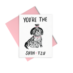 Eden Lifestyle, Gifts - Greeting Cards,  You're The Shih Tzu Greeting Card