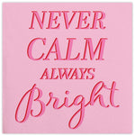 Beverage Napkins - Never Calm Always Bright - Eden Lifestyle