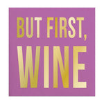 But First Wine Beverage Napkin - Eden Lifestyle