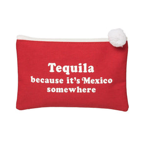 Tequila Because Its Mexico Somewhere Cosmetic Bag - Eden Lifestyle