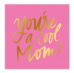 You're a Cool Mom Beverage Napkins - Eden Lifestyle