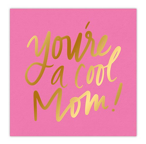You're a Cool Mom Beverage Napkins - Eden Lifestyle