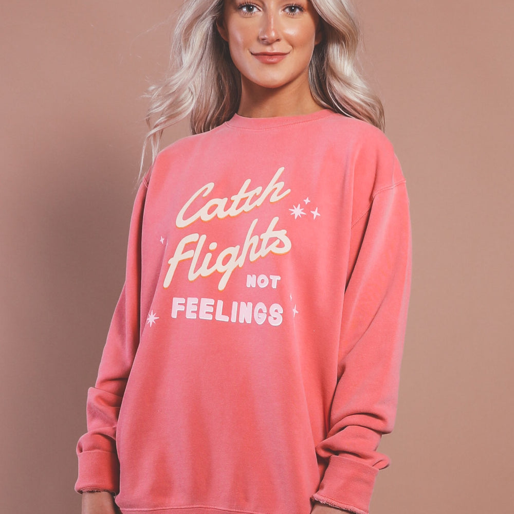 Catch Flights not Feelings Sweatshirt - Eden Lifestyle
