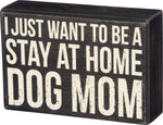 Primitives By Kathy, Home - Decorations,  Stay at Home Dog Mom Box Sign