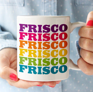 Eden Lifestyle, Home - Drinkware,  Frisco Frisco Frisco Mug