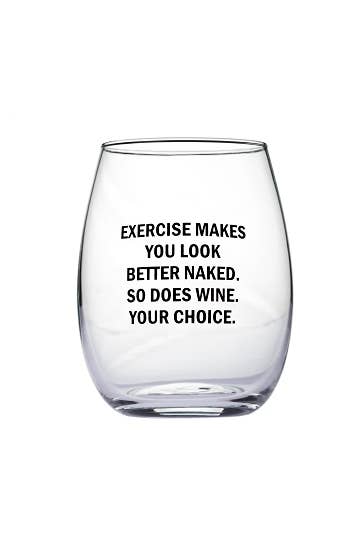 Eden Lifestyle, Home - Drinkware,  "Exercise Makes You Look Better..." Wine Glass