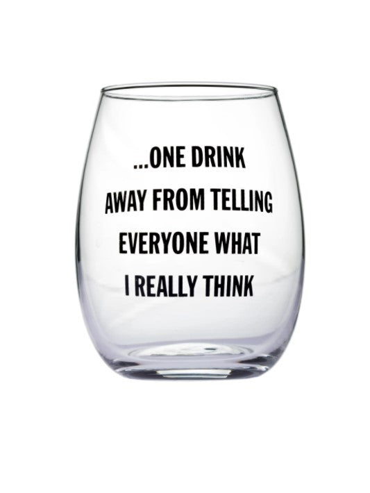 Eden Lifestyle, Home - Drinkware,  "One Drink Away..." Wine Glass