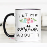 Mugsby, Home - Drinkware,  Let me Overthink Mug