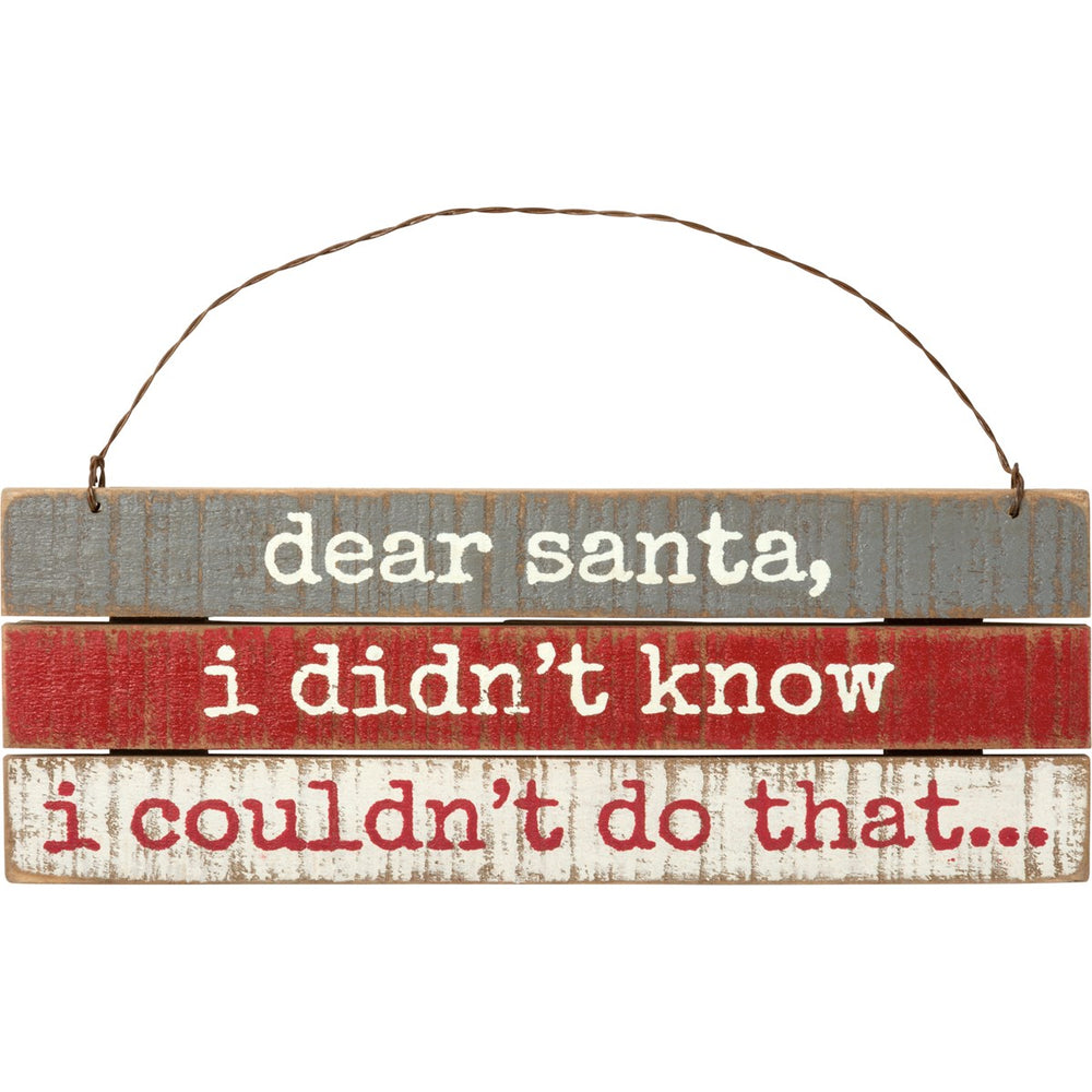 Slat Ornament - Dear Santa, Didn't Know I Couldn't - Eden Lifestyle