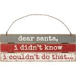 Slat Ornament - Dear Santa, Didn't Know I Couldn't - Eden Lifestyle
