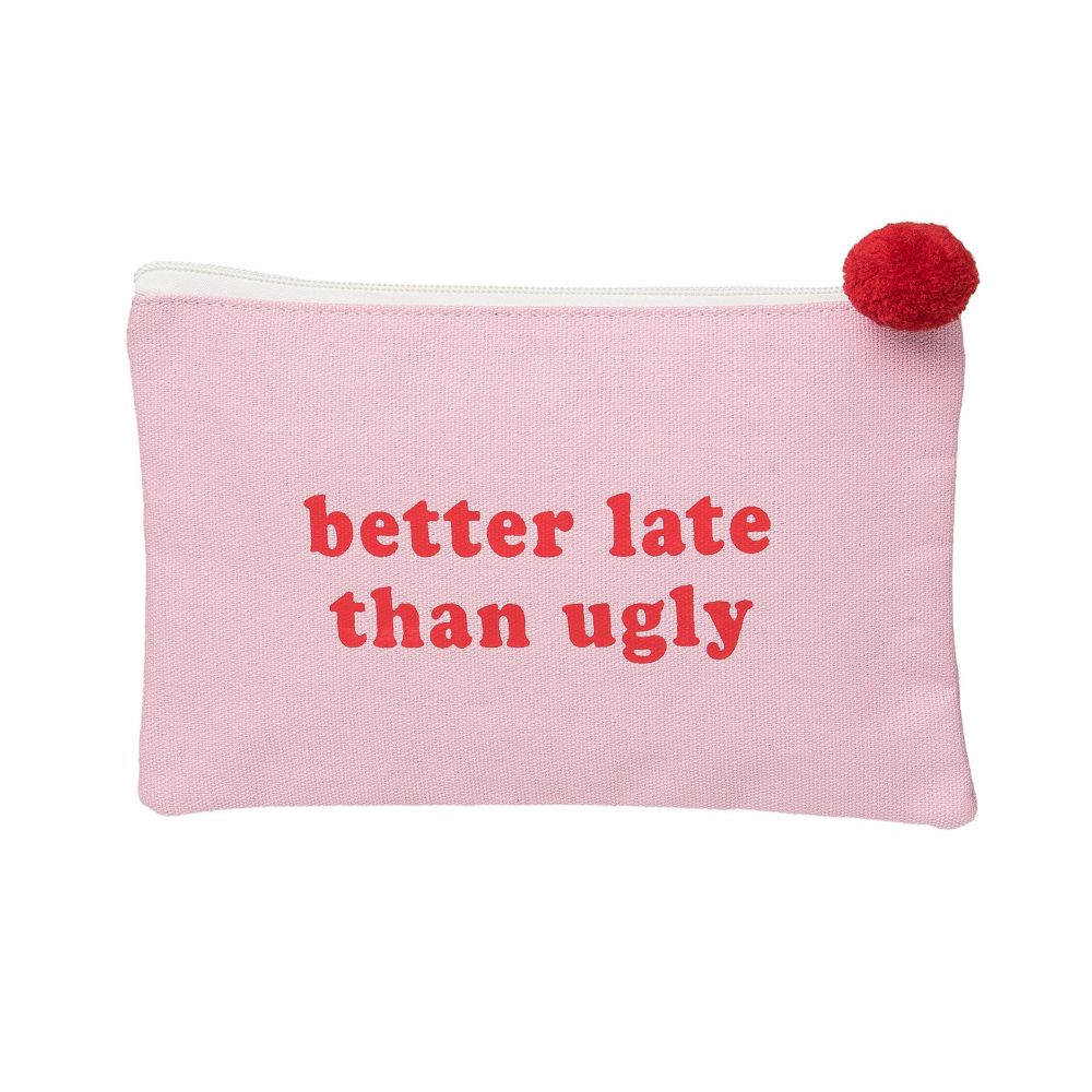 Better late than Ugly Cosmetic Bag - Eden Lifestyle