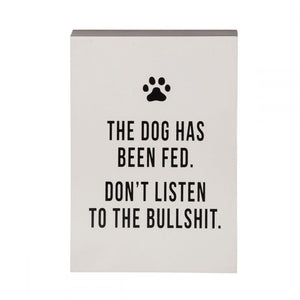 The Dog has been Fed Sign - Eden Lifestyle
