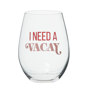 I Need A Vacay Wine Glass - Eden Lifestyle
