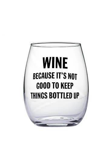 Eden Lifestyle Boutique, Home - Drinkware,  "Wine Because It's Not Good To Keep Things Bottled Up"