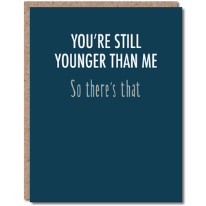 Birthday Younger than Me Greeting Card - Eden Lifestyle